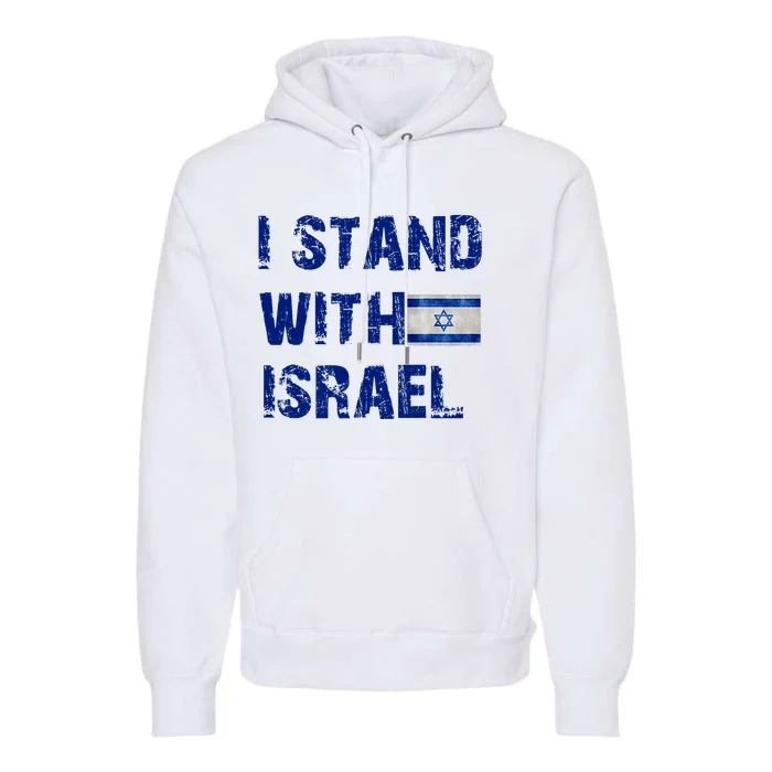 Support Israel I Stand With Israel Israeli Flag Pray For Israel Premium Hoodie