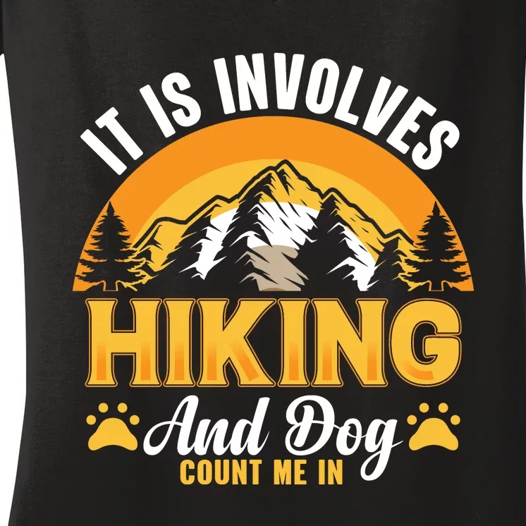 Sunset Its Is Involves Hiking And Dog Count Me In Gift Women's V-Neck T-Shirt