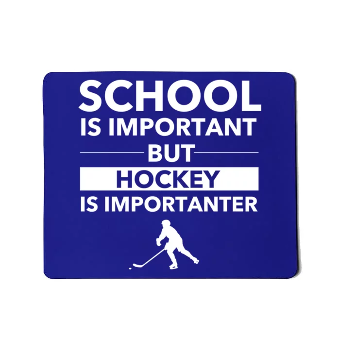 School Is Important But Hockey Is Importanter Funny Sports Gift Mousepad