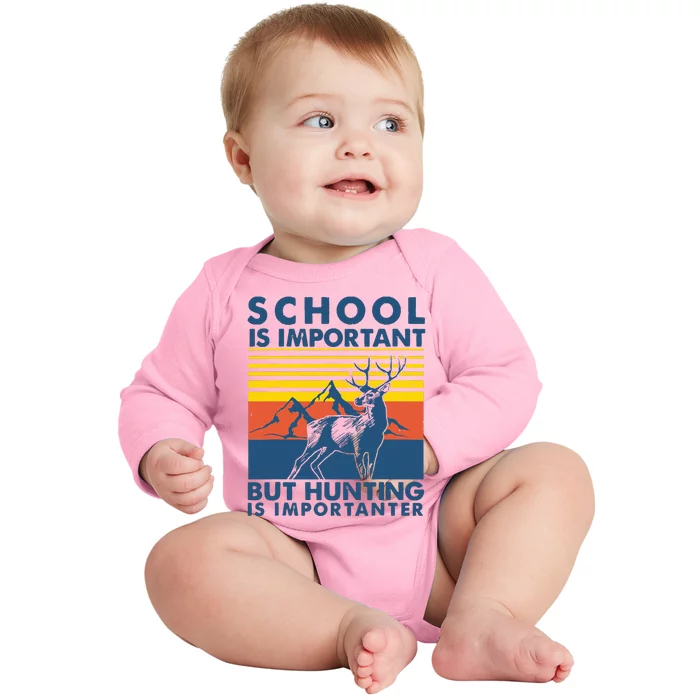 School Is Important But Hunting Is Importanter Deer Hunting Baby Long Sleeve Bodysuit