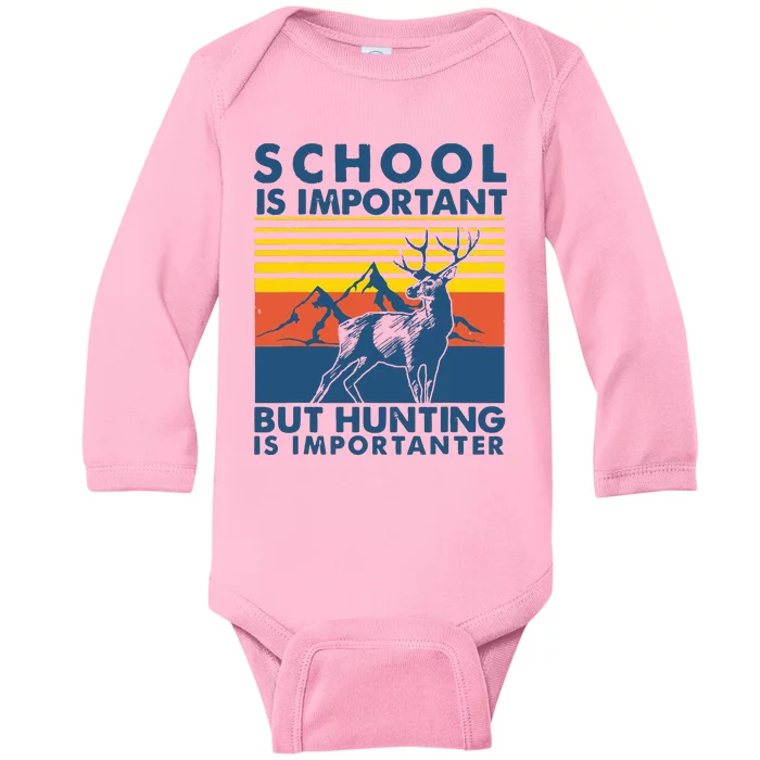 School Is Important But Hunting Is Importanter Deer Hunting Baby Long Sleeve Bodysuit