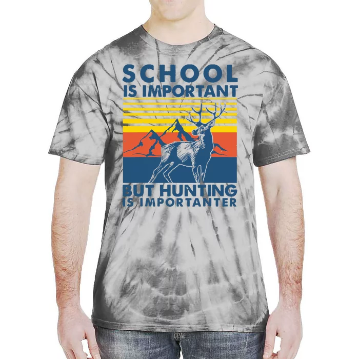 School Is Important But Hunting Is Importanter Deer Hunting Tie-Dye T-Shirt