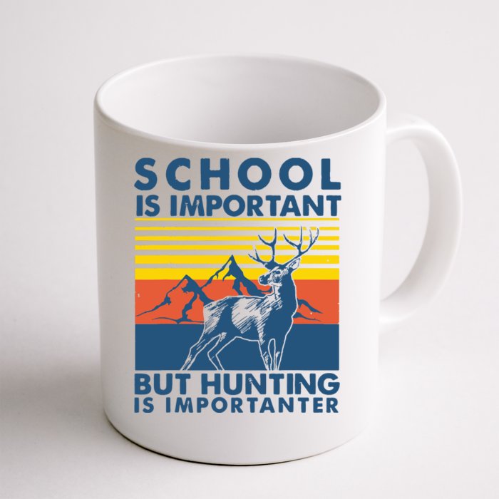 School Is Important But Hunting Is Importanter Deer Hunting Front & Back Coffee Mug