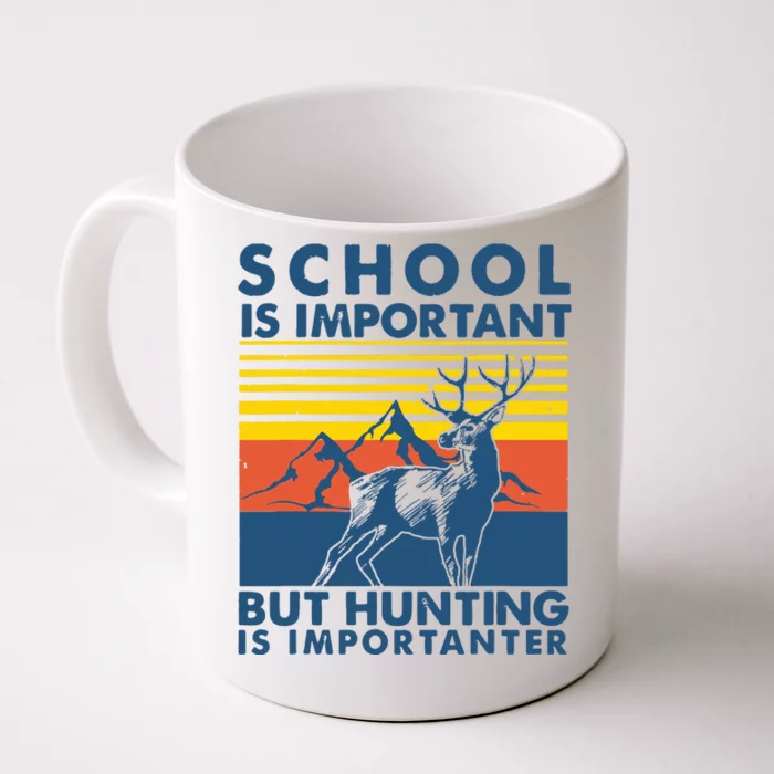 School Is Important But Hunting Is Importanter Deer Hunting Front & Back Coffee Mug