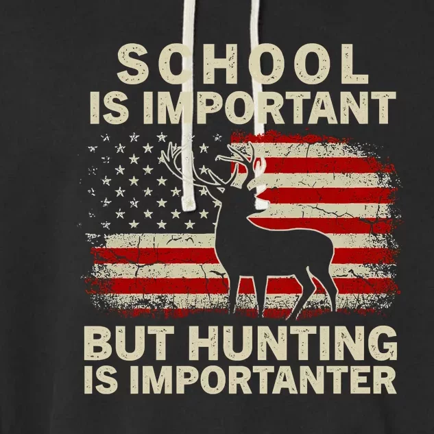 School Is Important But Hunting Is Importanter USA FLag Garment-Dyed Fleece Hoodie