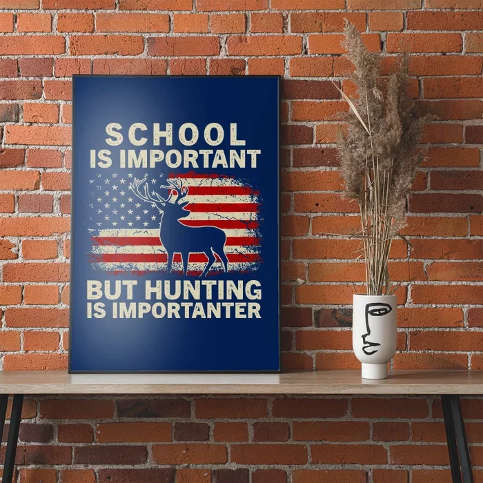 School Is Important But Hunting Is Importanter USA FLag Poster