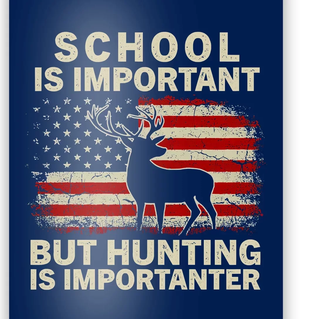 School Is Important But Hunting Is Importanter USA FLag Poster