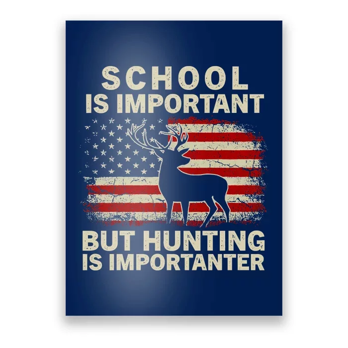 School Is Important But Hunting Is Importanter USA FLag Poster