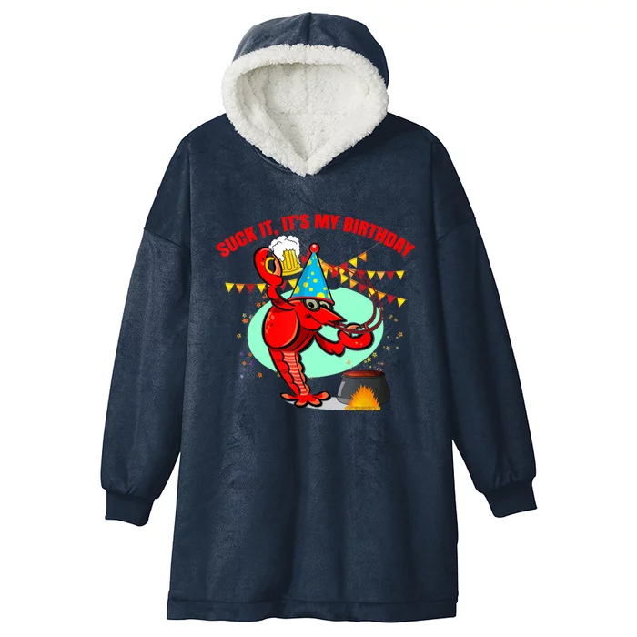 Suck It It's My Birthday Funny Crawfish Boil Birthday Hooded Wearable Blanket