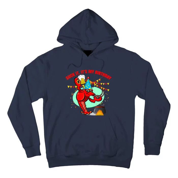 Suck It It's My Birthday Funny Crawfish Boil Birthday Tall Hoodie