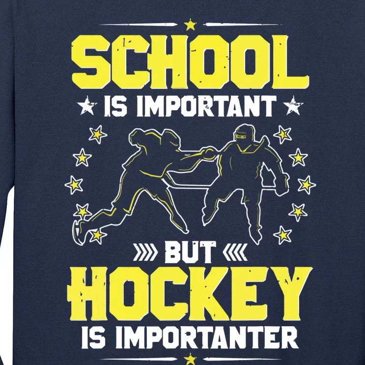 School Is Important, But Hockey Is Importanter Hockey Tee Long Sleeve Shirt