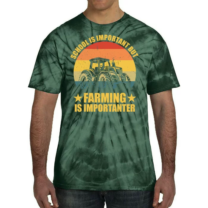 School Is Important Farming Is Importanter Tie-Dye T-Shirt