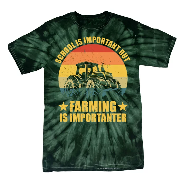 School Is Important Farming Is Importanter Tie-Dye T-Shirt