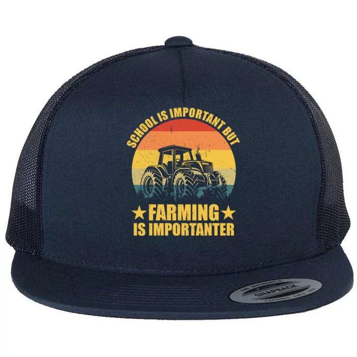 School Is Important Farming Is Importanter Flat Bill Trucker Hat