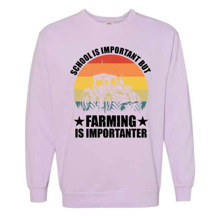 School Is Important Farming Is Importanter Garment-Dyed Sweatshirt