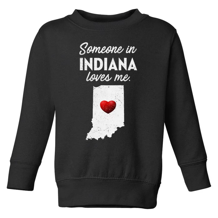 Someone In Indiana Loves Me Indiana Toddler Sweatshirt