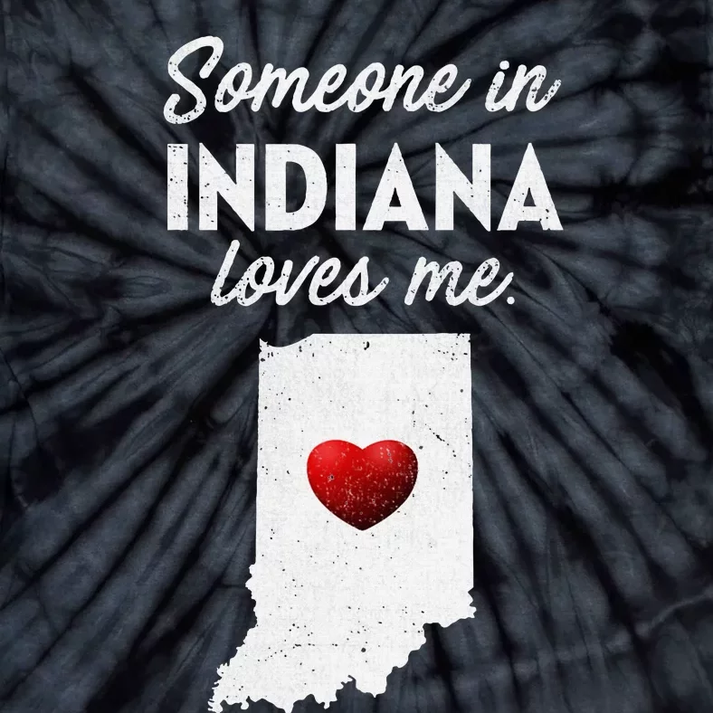 Someone In Indiana Loves Me Indiana Tie-Dye T-Shirt