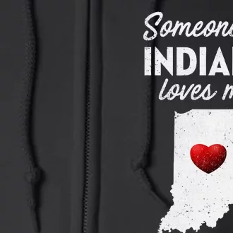 Someone In Indiana Loves Me Indiana Full Zip Hoodie