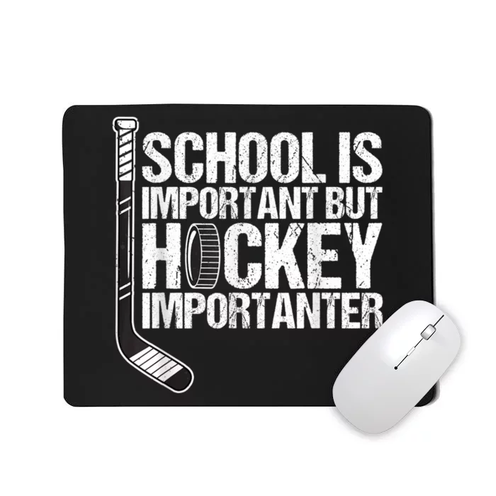 School Is Important But Hockey Is Importanter Funny Gift Mousepad