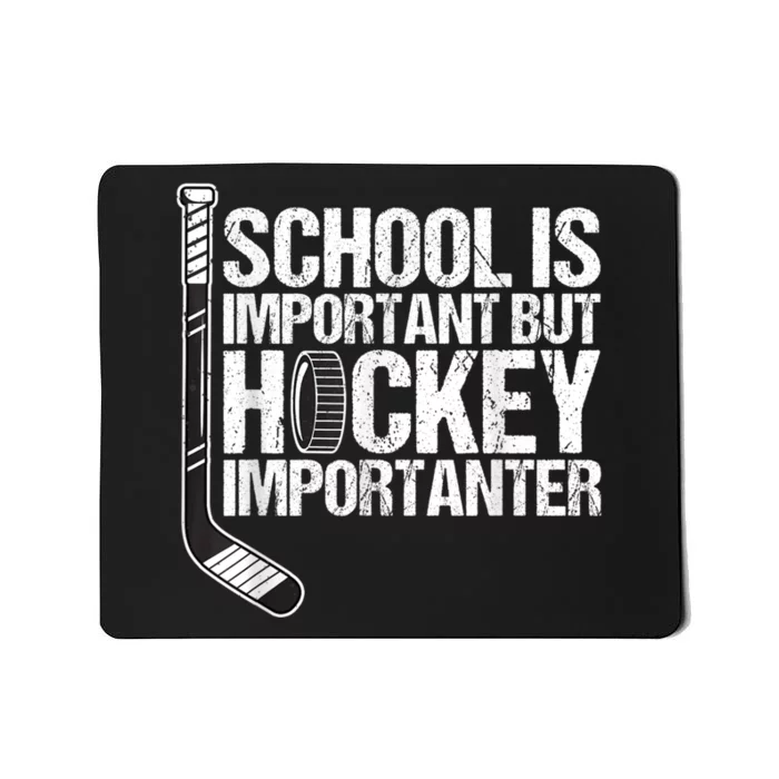 School Is Important But Hockey Is Importanter Funny Gift Mousepad