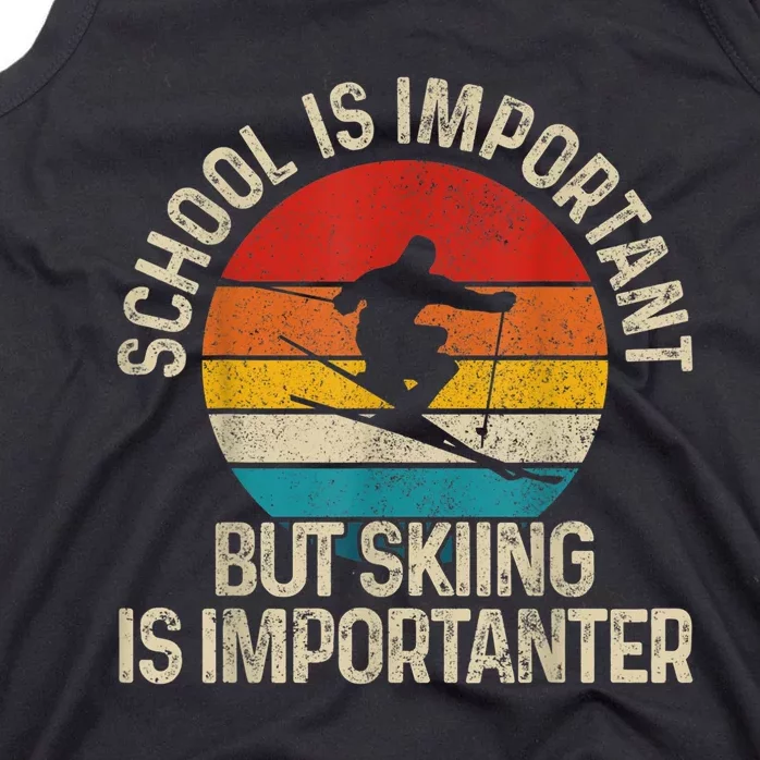 School Is Important But Skiing Is Importanter Funny Ski Gift Tank Top