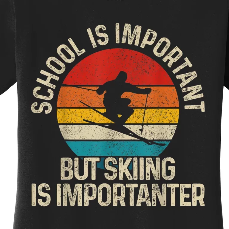 School Is Important But Skiing Is Importanter Funny Ski Gift Women's T-Shirt