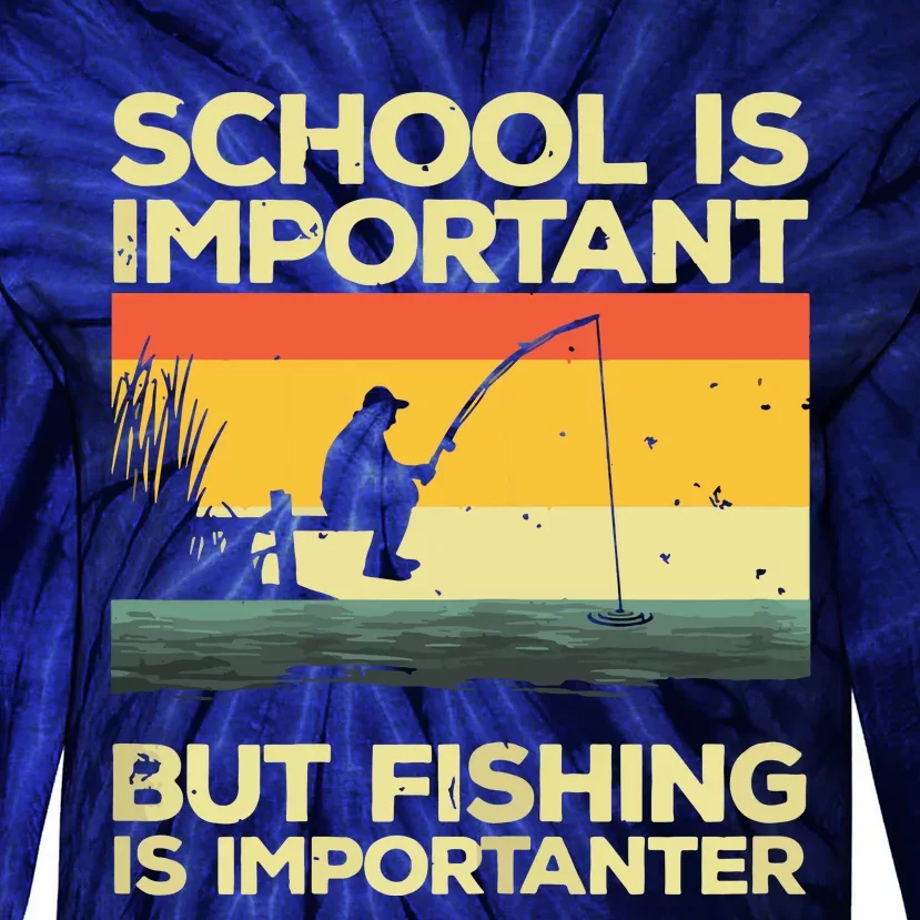 School Is Important But Fishing Is Importanter Tie-Dye Long Sleeve Shirt