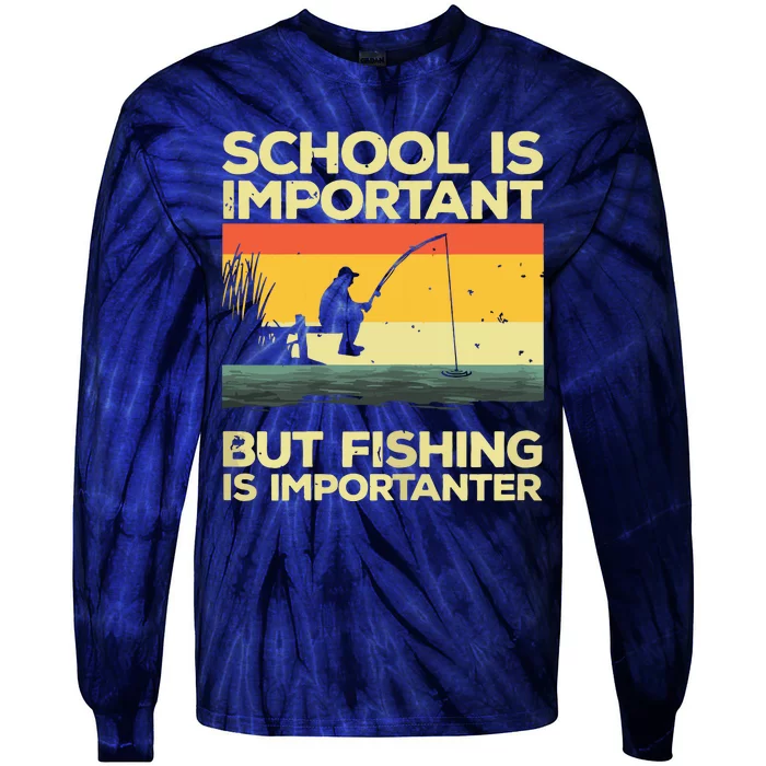 School Is Important But Fishing Is Importanter Tie-Dye Long Sleeve Shirt