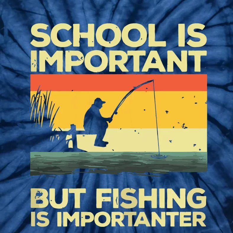 School Is Important But Fishing Is Importanter Tie-Dye T-Shirt