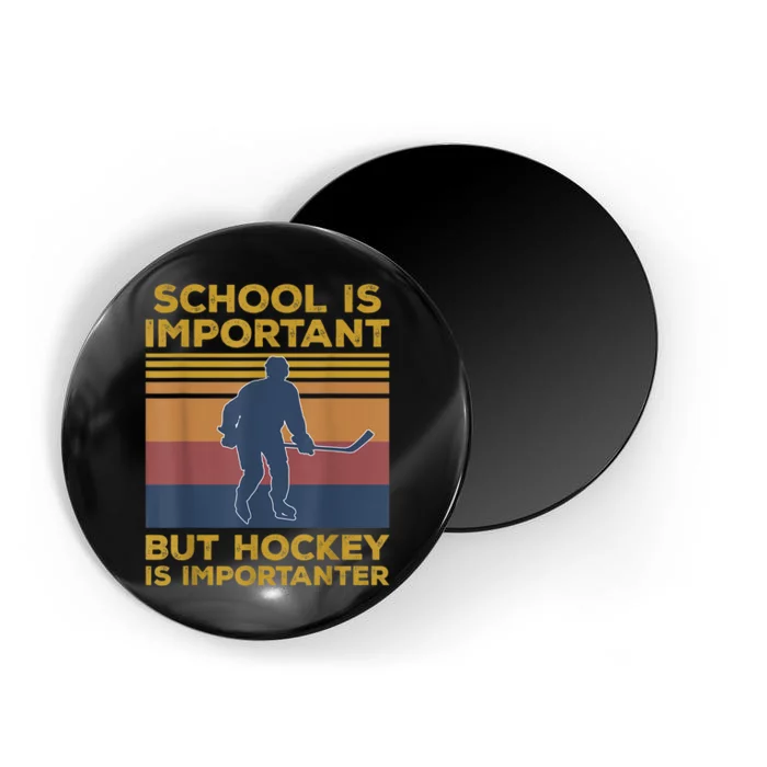 School Is Important But Hockey Is Importanter Funny Gift Magnet