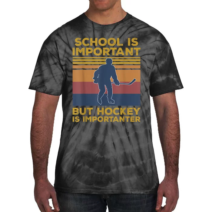 School Is Important But Hockey Is Importanter Funny Gift Tie-Dye T-Shirt