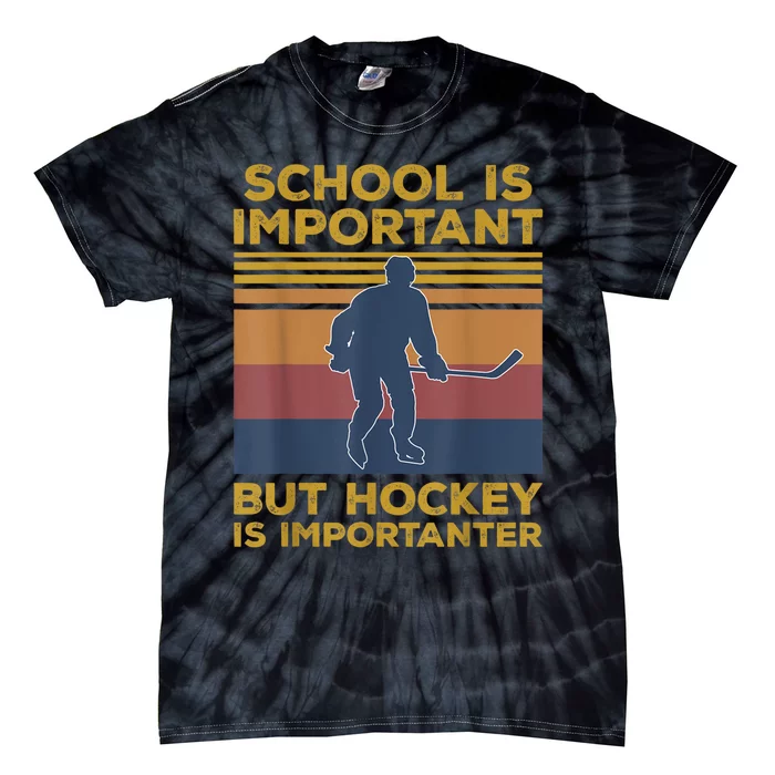 School Is Important But Hockey Is Importanter Funny Gift Tie-Dye T-Shirt