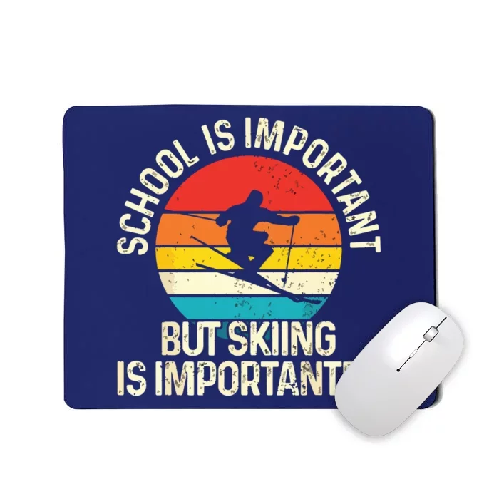 School Is Important But Skiing Is Importanter Ski Funny Gift Mousepad