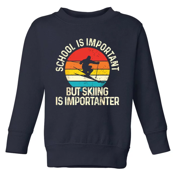 School Is Important But Skiing Is Importanter Ski Funny Gift Toddler Sweatshirt