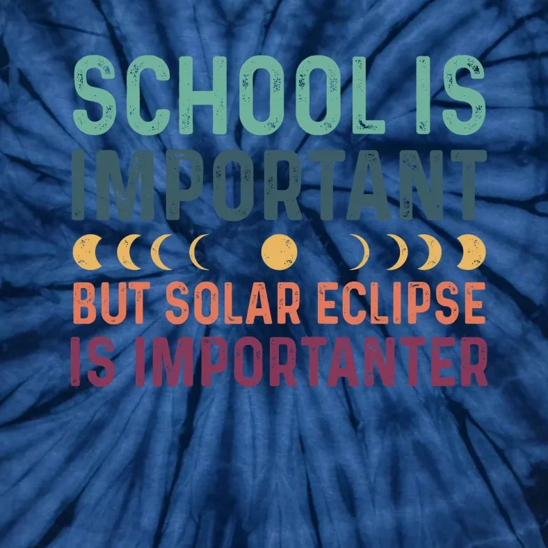 School Is Important But Solar Eclipse Is Importanter Tie-Dye T-Shirt