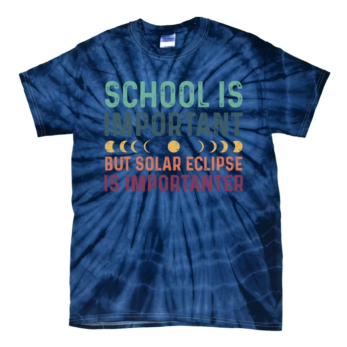 School Is Important But Solar Eclipse Is Importanter Tie-Dye T-Shirt