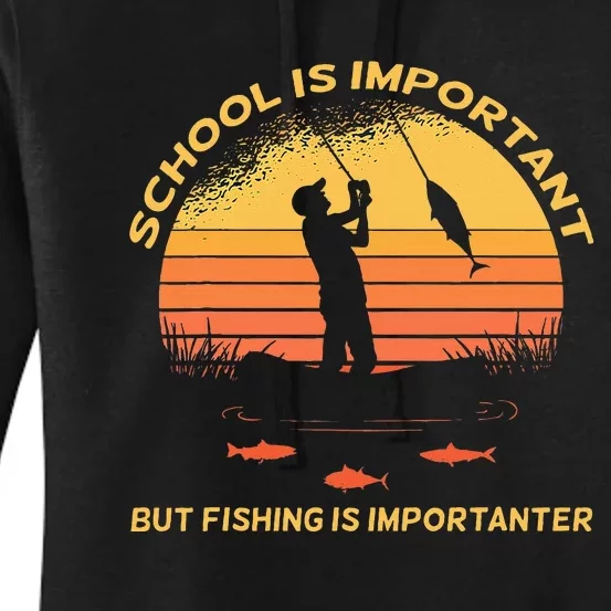 School Is Important But Fishing Is Importanter Women's Pullover Hoodie