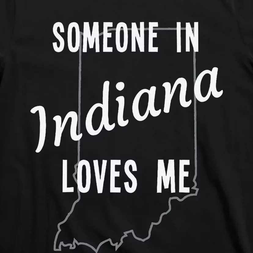 Someone In Indiana Loves Me State Map Silhouette T-Shirt