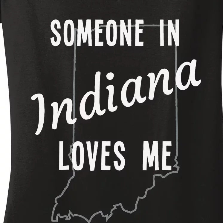 Someone In Indiana Loves Me State Map Silhouette Women's V-Neck T-Shirt