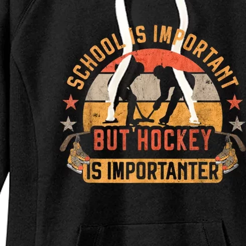 School Is Important But Hockey Is Importanter Ice Hockey Women's Fleece Hoodie