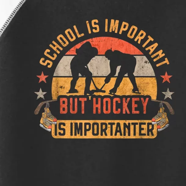 School Is Important But Hockey Is Importanter Ice Hockey Toddler Fine Jersey T-Shirt