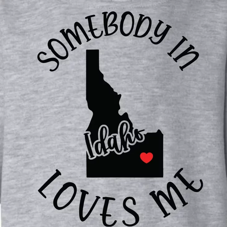 Somebody In Idaho Loves Me Toddler Hoodie