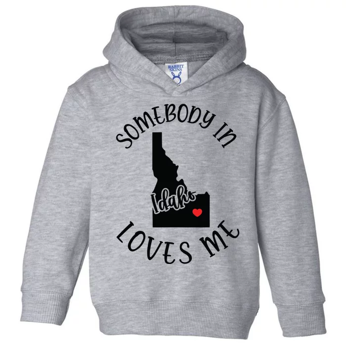 Somebody In Idaho Loves Me Toddler Hoodie