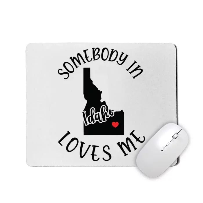 Somebody In Idaho Loves Me Mousepad