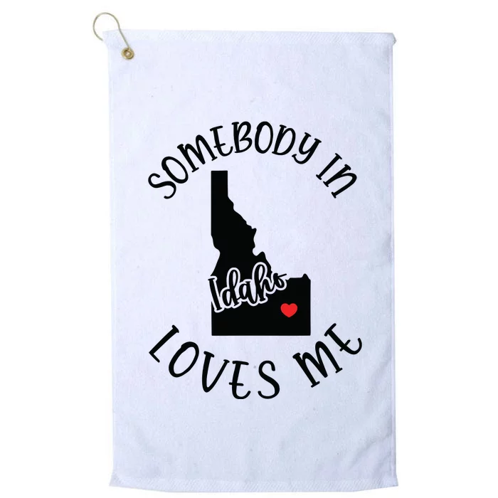 Somebody In Idaho Loves Me Platinum Collection Golf Towel