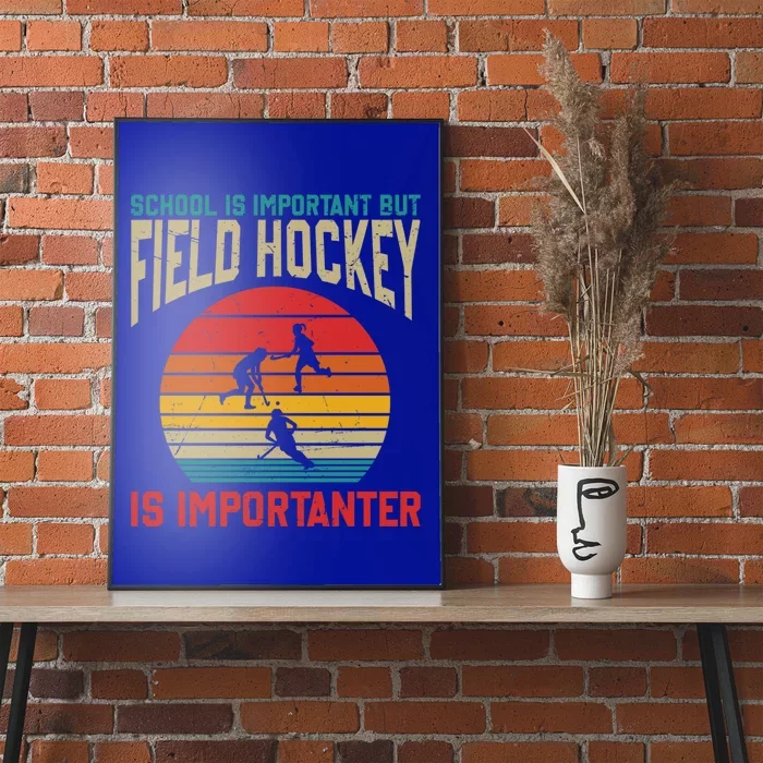 School Is Important But Field Hockey Is Importanter Funny Cool Gift Poster