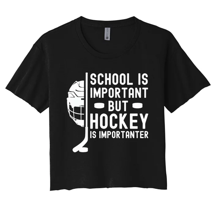 School is Important But Hockey is Importanter Women's Crop Top Tee