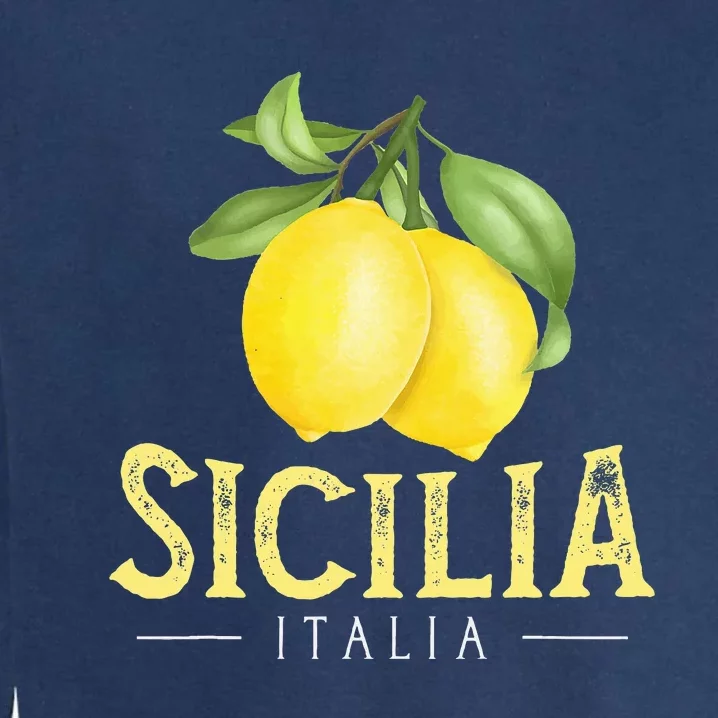 Sicilia Italia Italian Lemons Proud Sicilian Garment-Dyed Sweatshirt