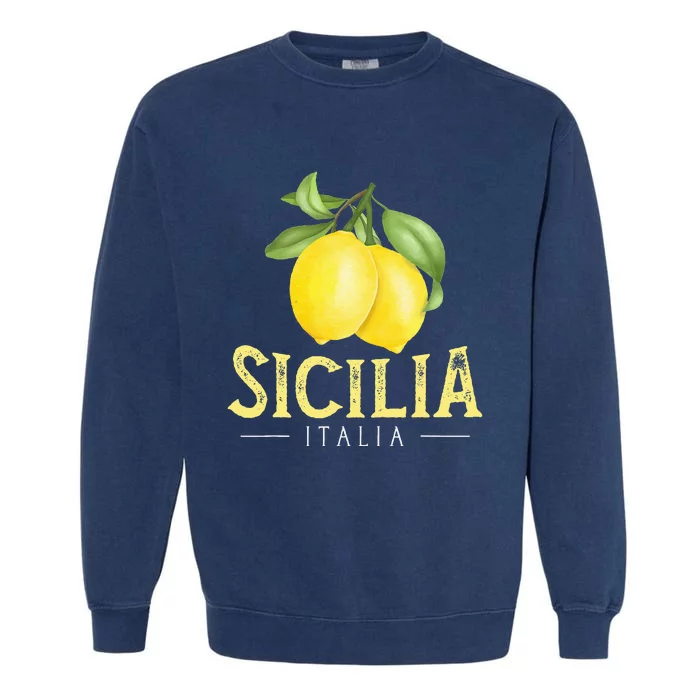 Sicilia Italia Italian Lemons Proud Sicilian Garment-Dyed Sweatshirt