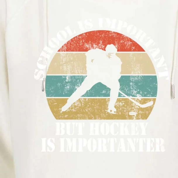 School Is Important But Hockey Is Importanter Funny Gift Womens Funnel Neck Pullover Hood